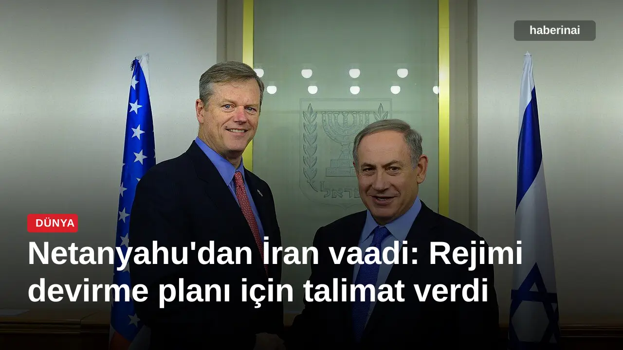 Netanyahu'dan İran vaadi: Rejimi devirme planı için talimat verdi