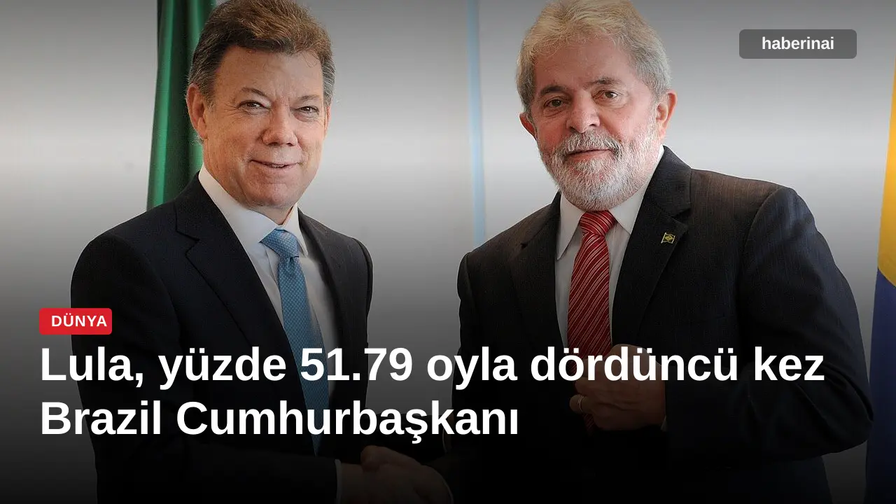 Lula, yüzde 51.79 oyla dördüncü kez Brazil Cumhurbaşkanı