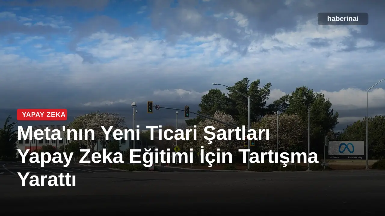Meta'nın Yeni Ticari Şartları Yapay Zeka Eğitimi İçin Tartışma Yarattı