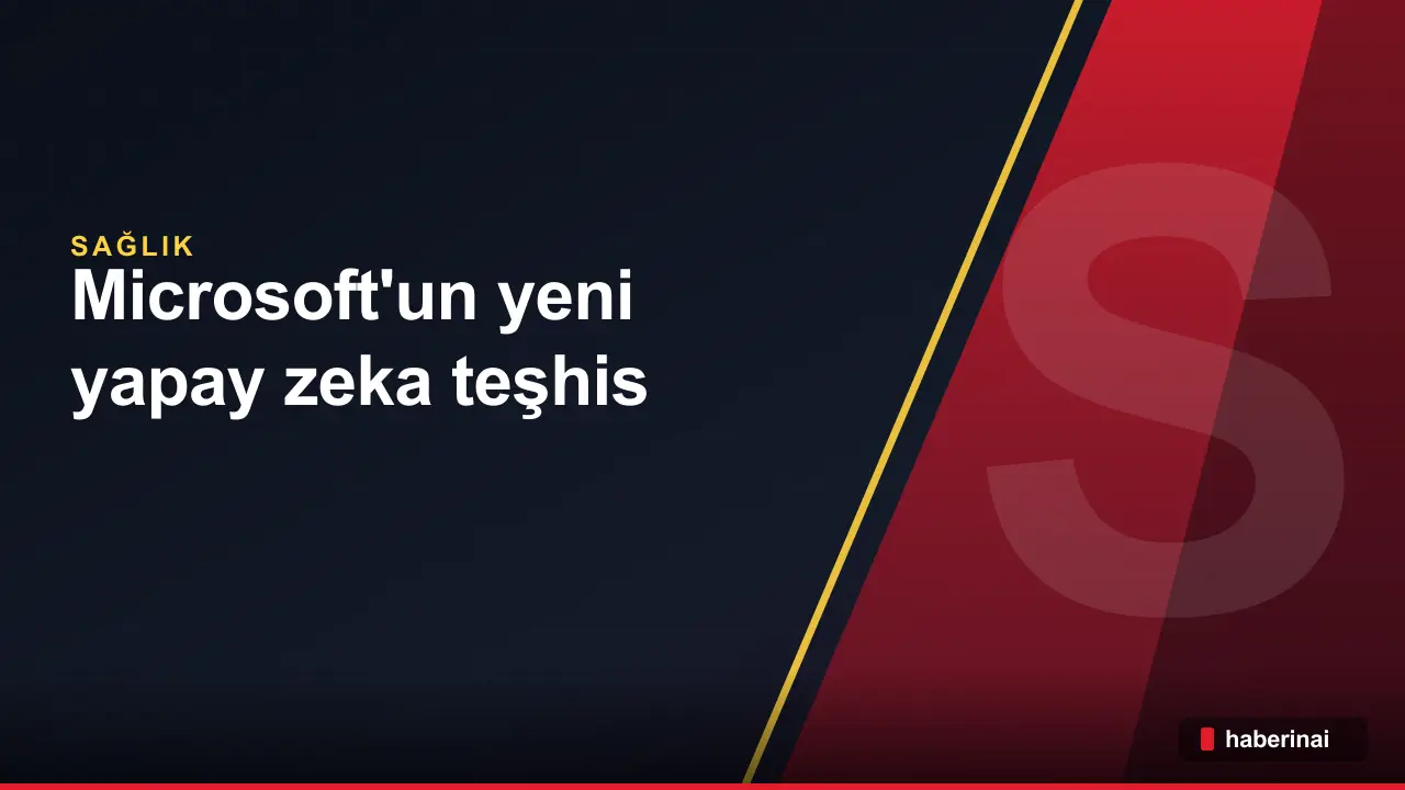 Microsoft'un yeni yapay zeka teşhis sistemi yüzde 83 doğruluk üretti