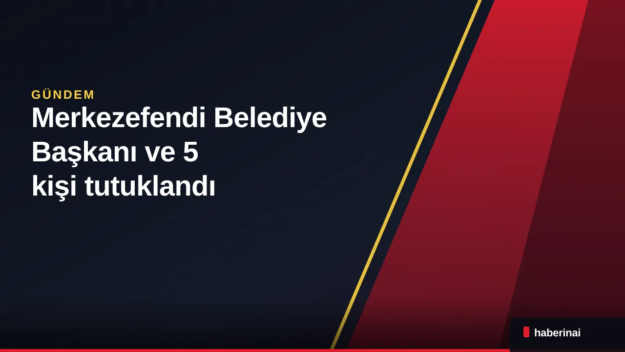 Denizli Merkezefendi Belediye Başkanı ve 5 kişi tutuklandı