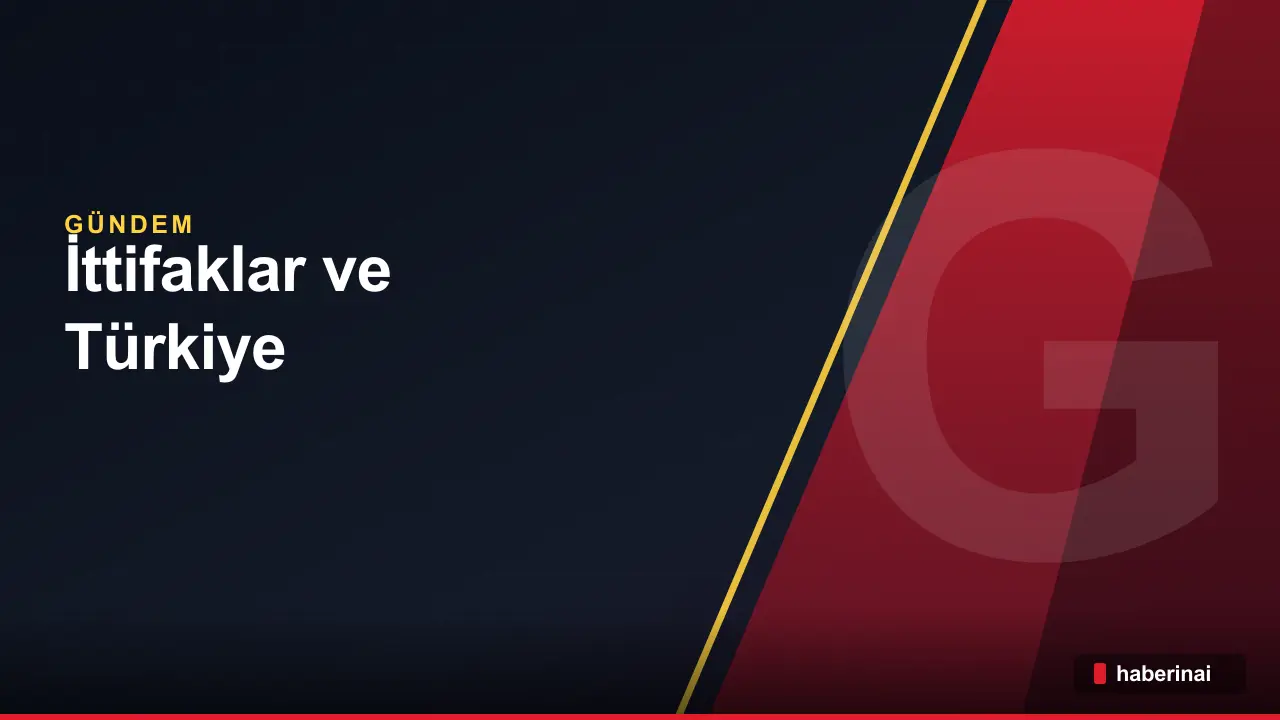 İttifaklar ve Türkiye: Yeni Orta Doğu Dönemi