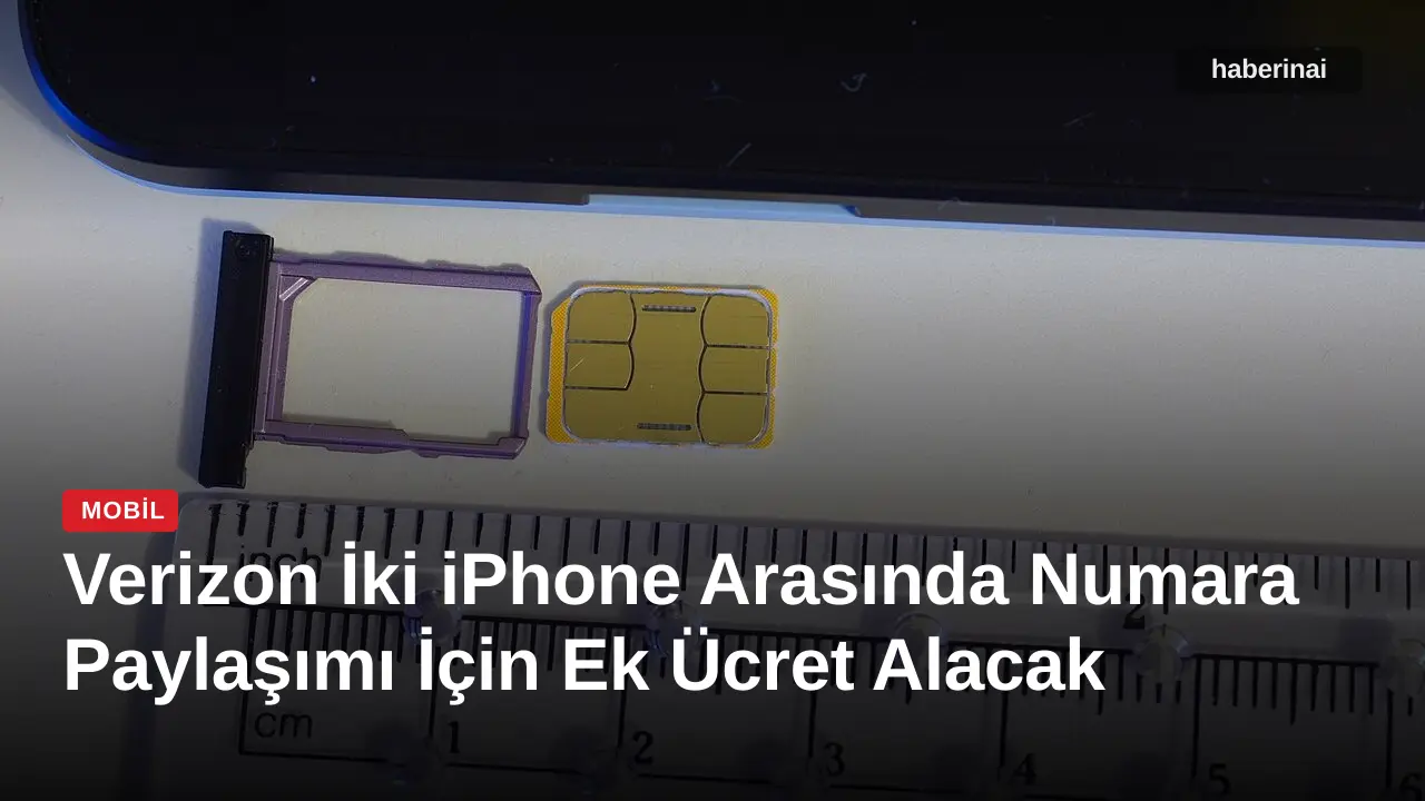 Verizon İki iPhone Arasında Numara Paylaşımı İçin Ek Ücret Alacak