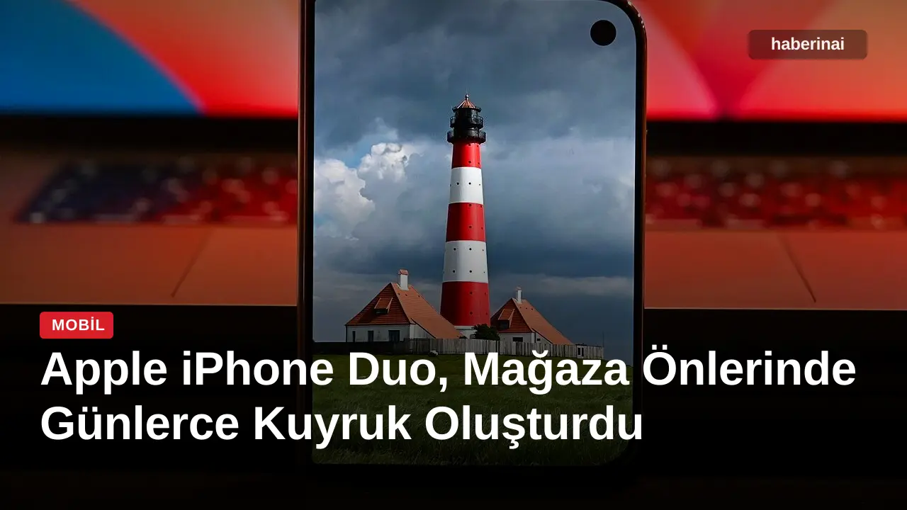 Apple iPhone Duo, Mağaza Önlerinde Günlerce Kuyruk Oluşturdu