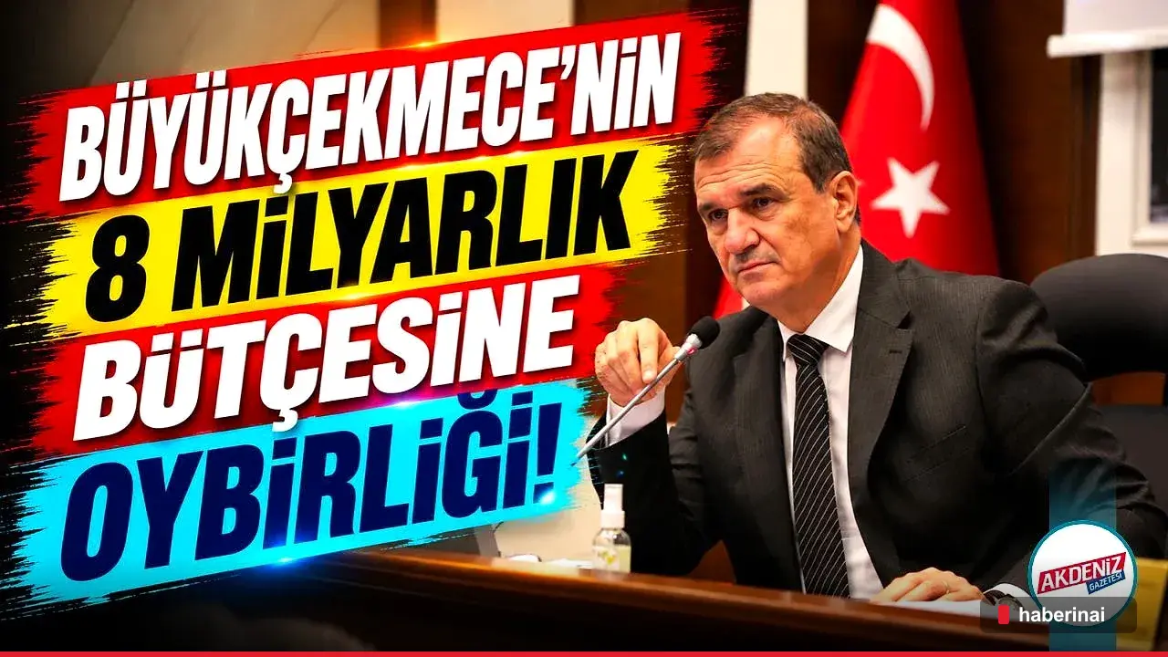 Büyükçekmece Belediyesi 2027 Bütçesini 7,998 Milyar TL ile Onayladı