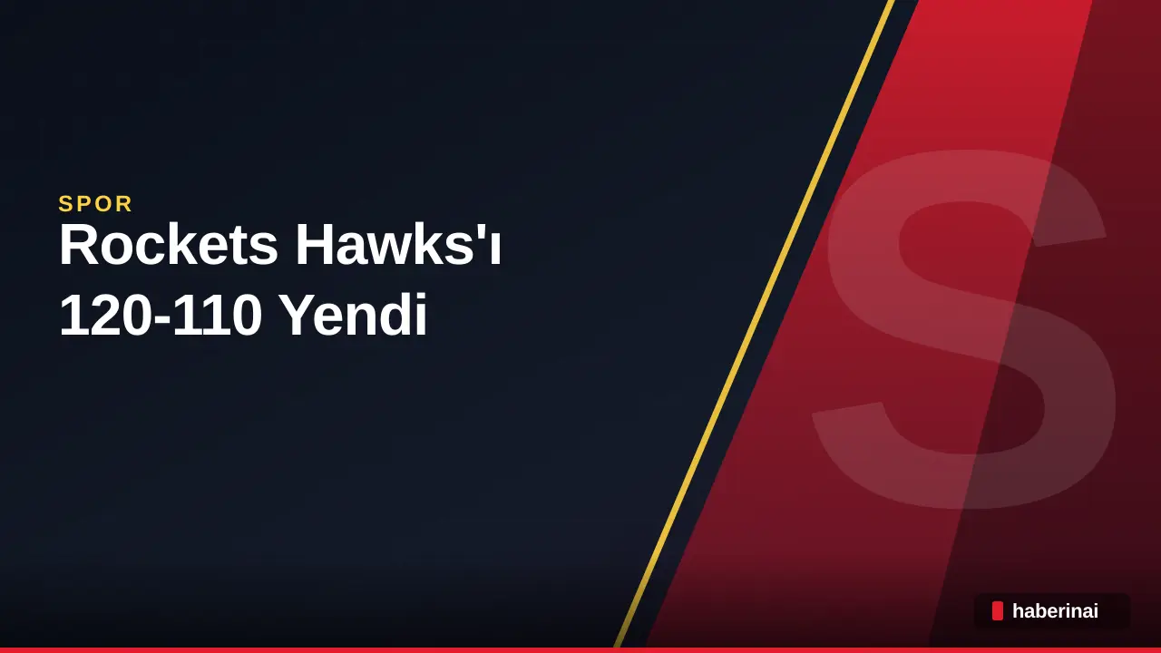Rockets Hawks'ı 120-110 Yendi, Alperen Şengün 29 Sayıyla Rekor Kırdı