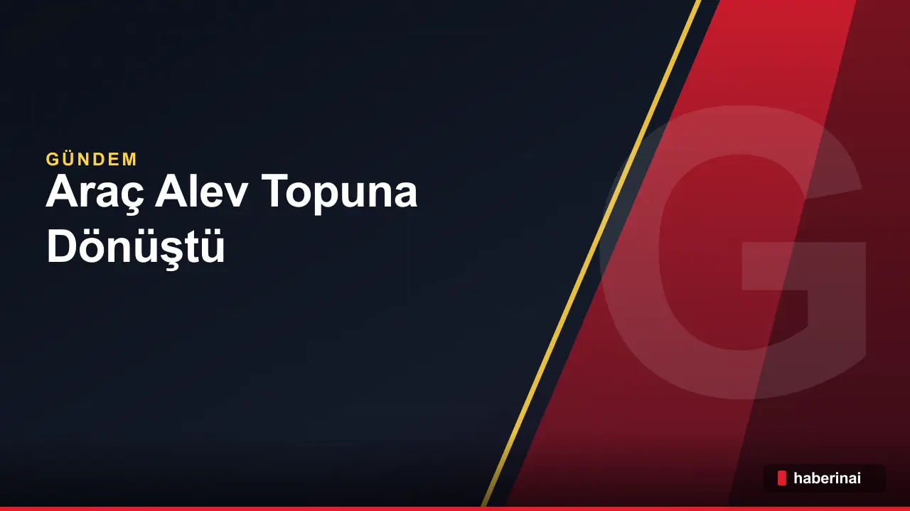 İstanbul Sultangazi'de Araç Alev Topuna Dönüştü, Görüntüler Yayında