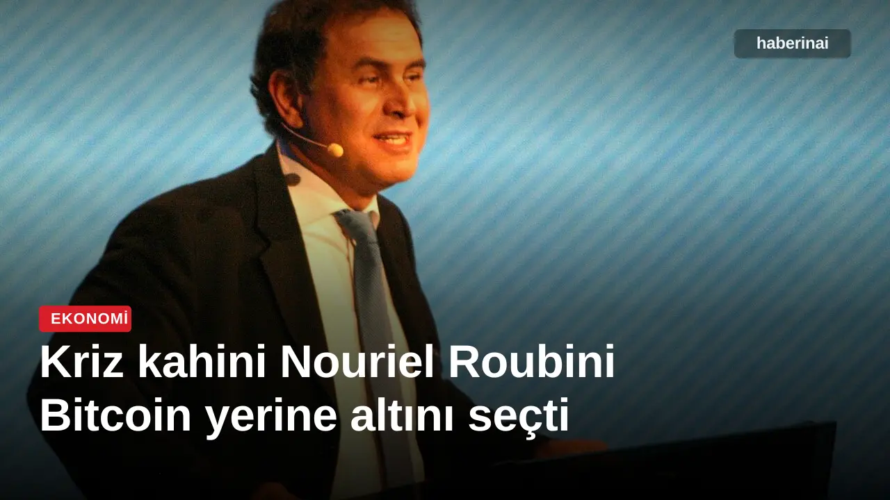Kriz kahini Nouriel Roubini Bitcoin yerine altını seçti