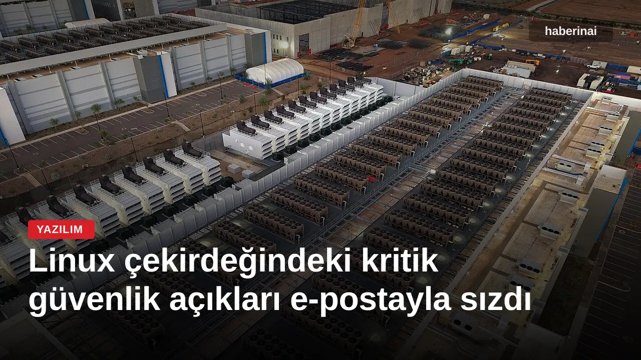 Linux çekirdeğindeki kritik güvenlik açıkları e-postayla sızdı