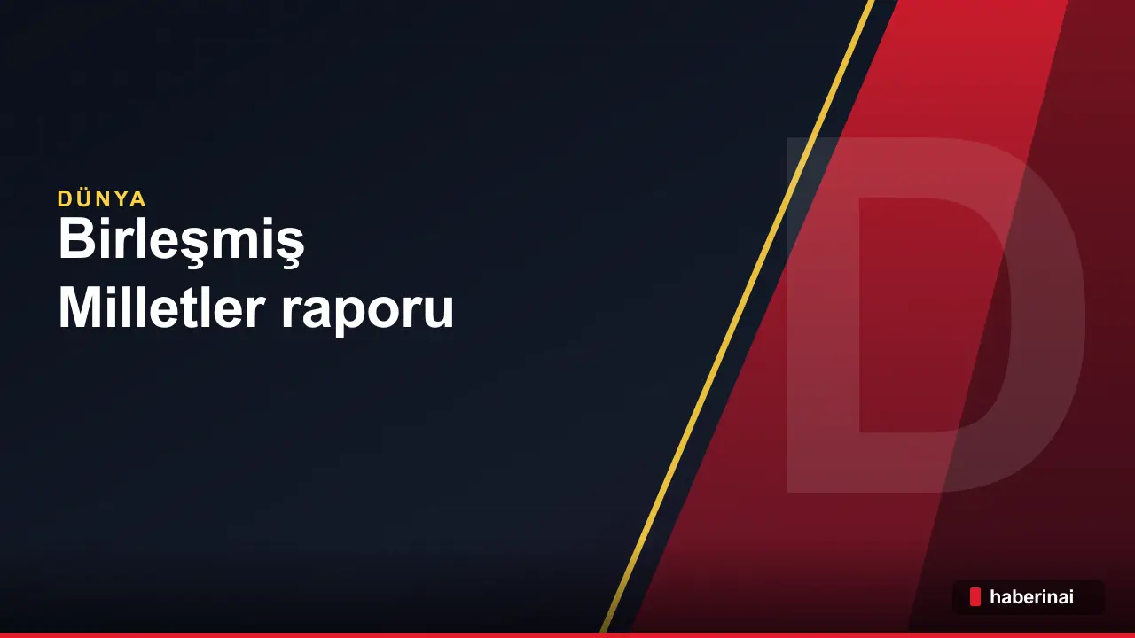 Birleşmiş Milletler raporu 1,5 derece sınırının aşıldığını duyurdu