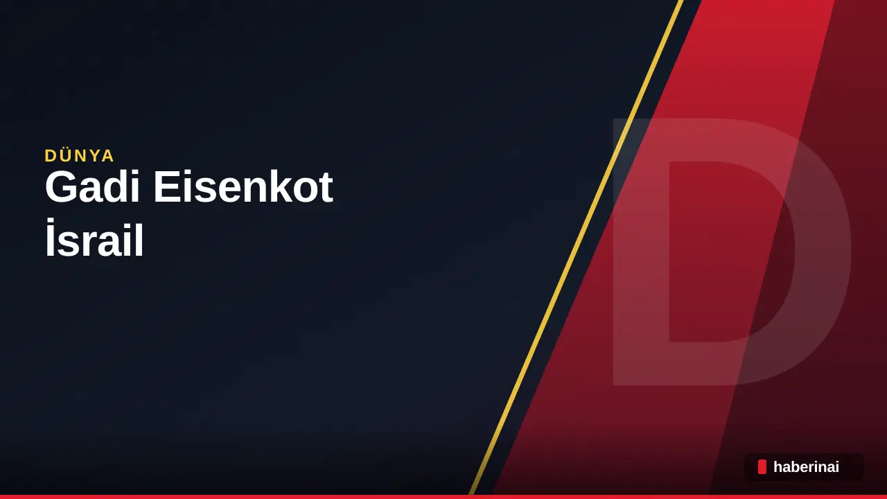 Gadi Eisenkot, İsrail için Siyonist askerlik hükümeti kuracağını açıkladı