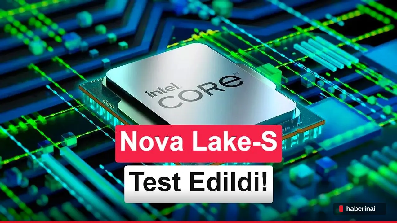 Intel Nova Lake-S işlemci testlerde Core Ultra 9 285K modelini geçti