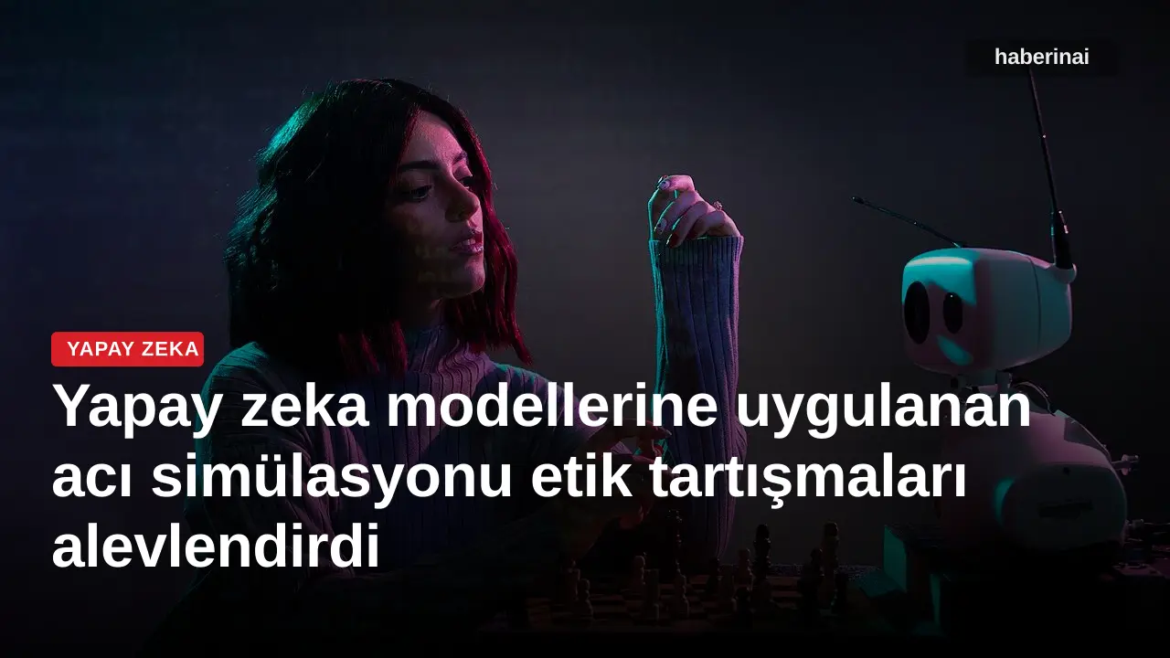 Yapay zeka modellerine uygulanan acı simülasyonu etik tartışmaları alevlendirdi