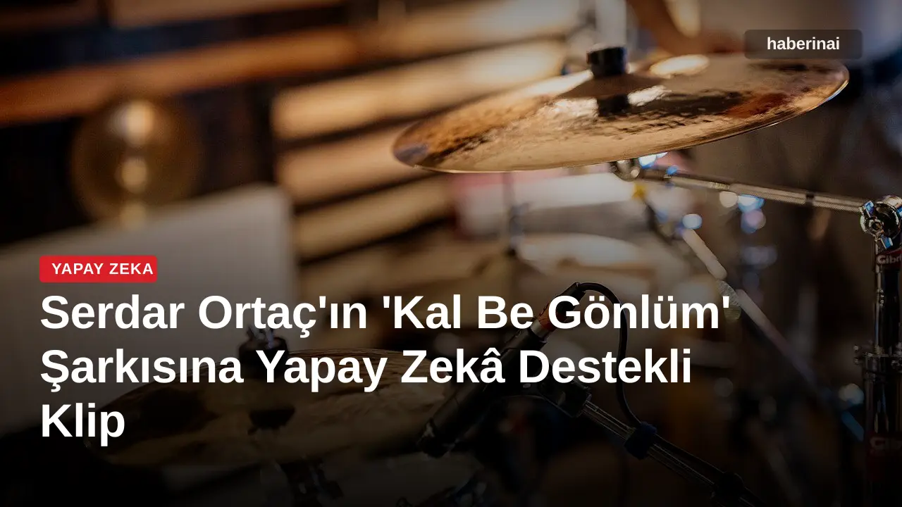 Serdar Ortaç'ın 'Kal Be Gönlüm' Şarkısına Yapay Zekâ Destekli Klip