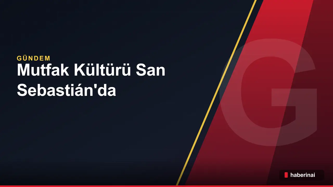 Çorum Mutfak Kültürü San Sebastián'da Uluslararası Sahneye Çıktı