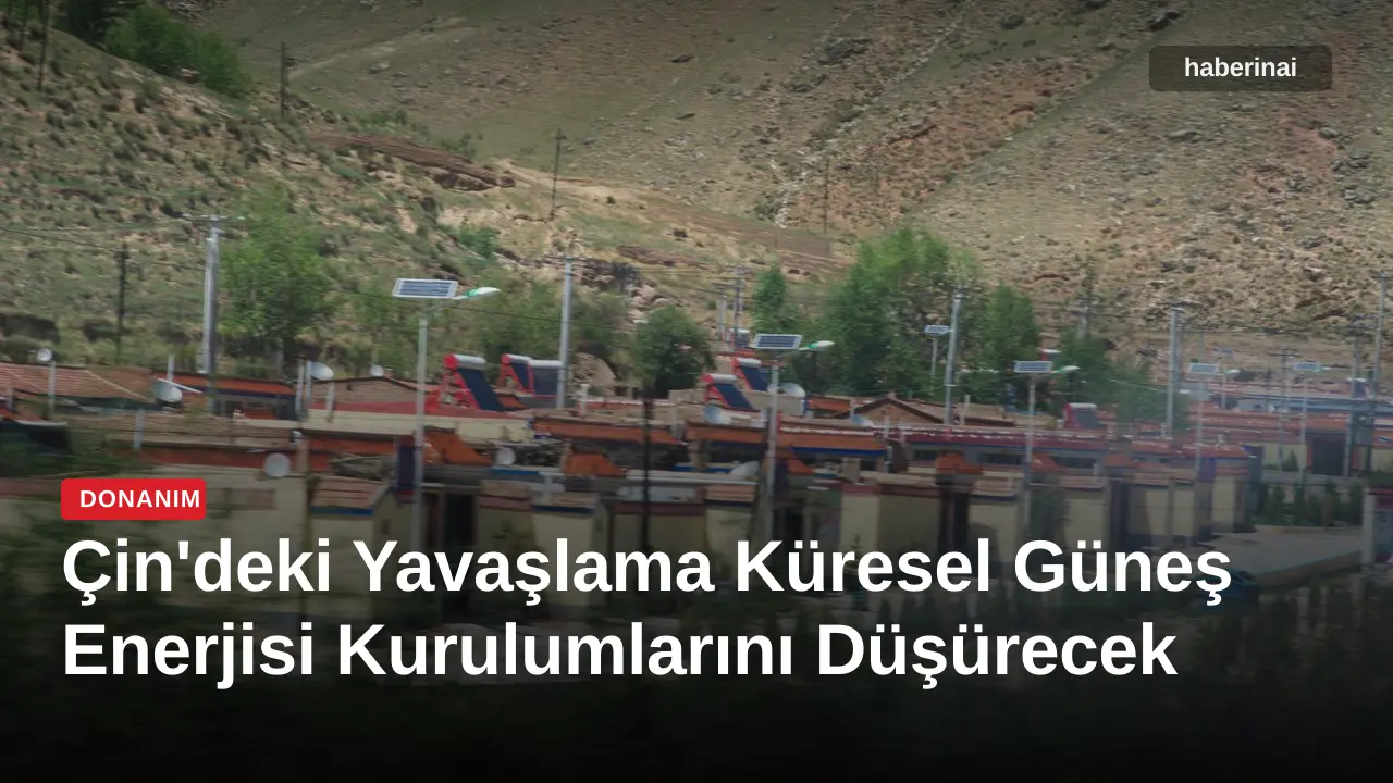 Çin'deki Yavaşlama Küresel Güneş Enerjisi Kurulumlarını Düşürecek