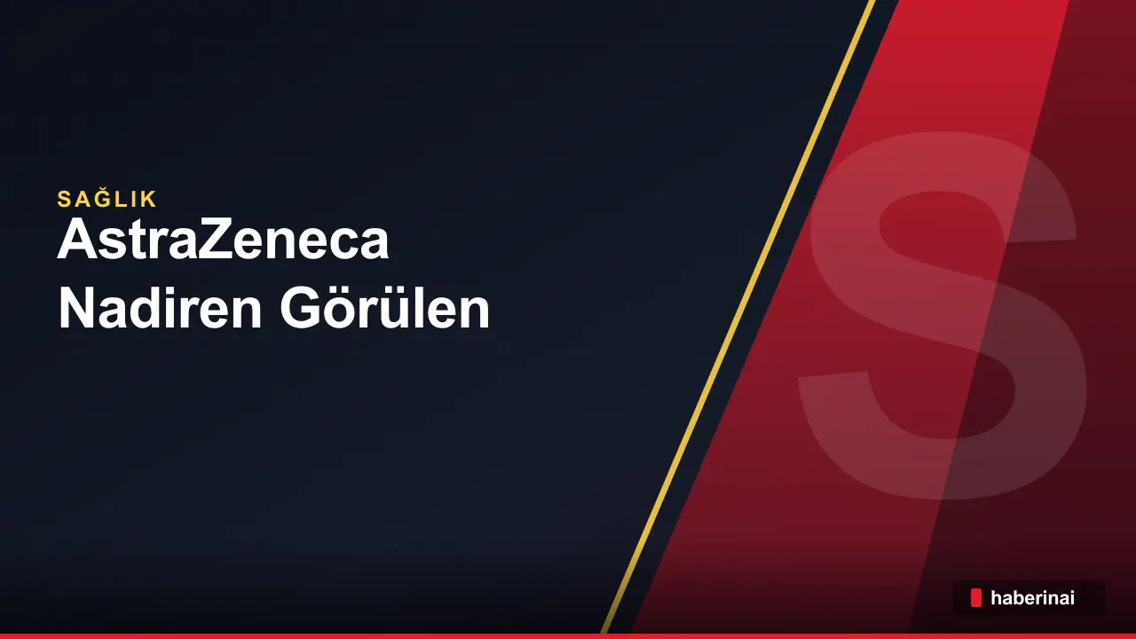AstraZeneca, Nadiren Görülen Böbrek Hastalığı İlacını ABD'de Onaylattı