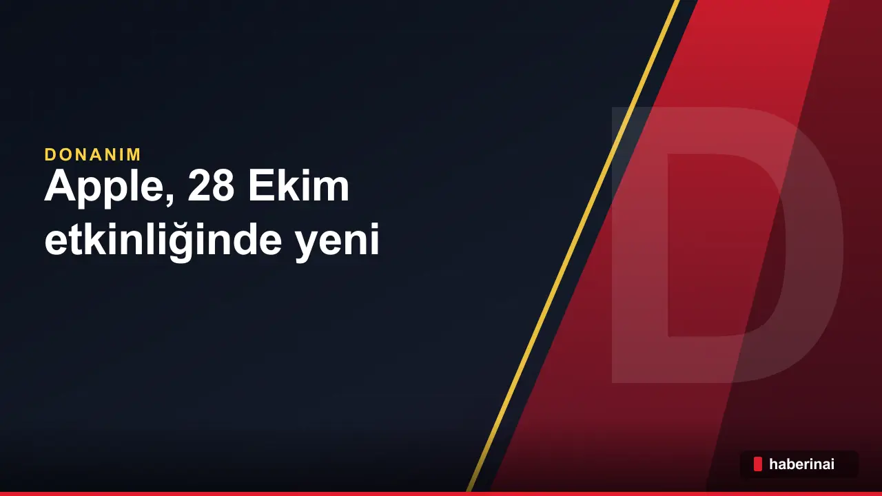 Apple, 28 Ekim etkinliğinde yeni MacBook Pro modellerini tanıtacak