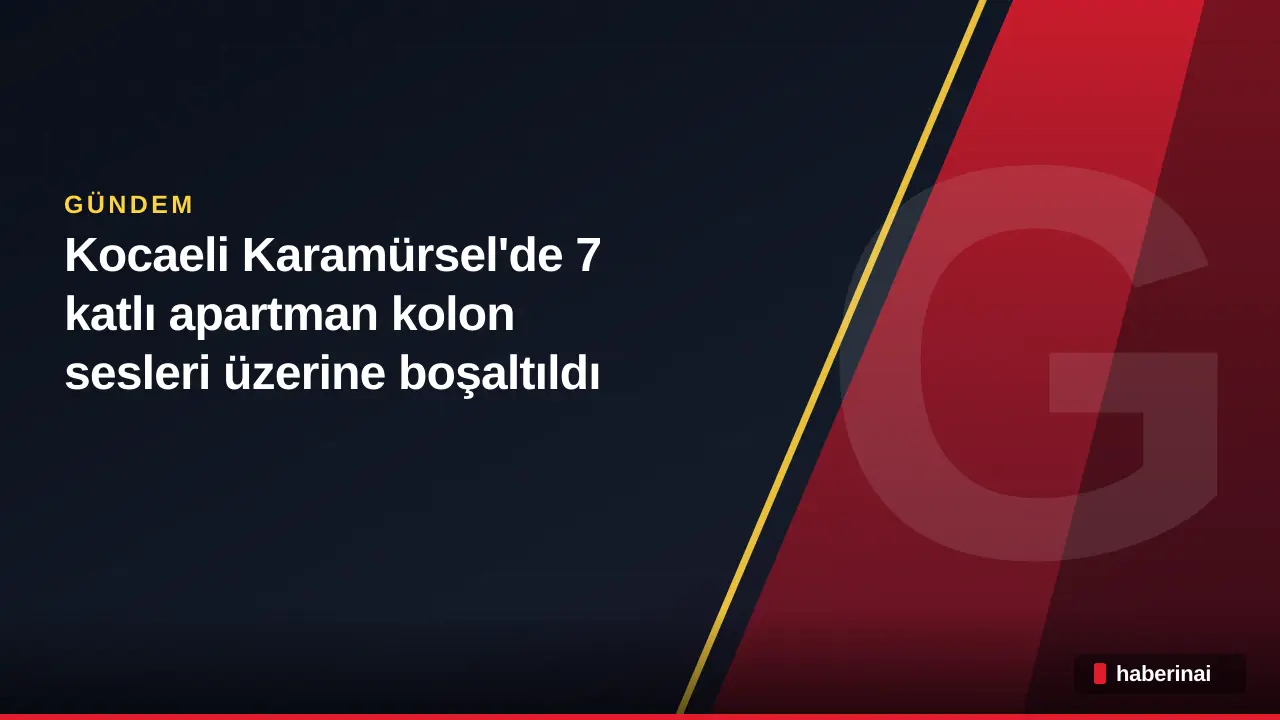 Kocaeli Karamürsel'de 7 katlı apartman kolon sesleri üzerine boşaltıldı
