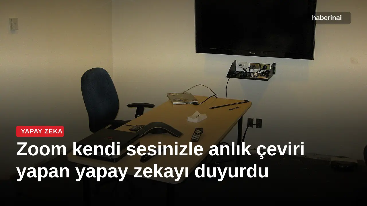 Zoom kendi sesinizle anlık çeviri yapan yapay zekayı duyurdu