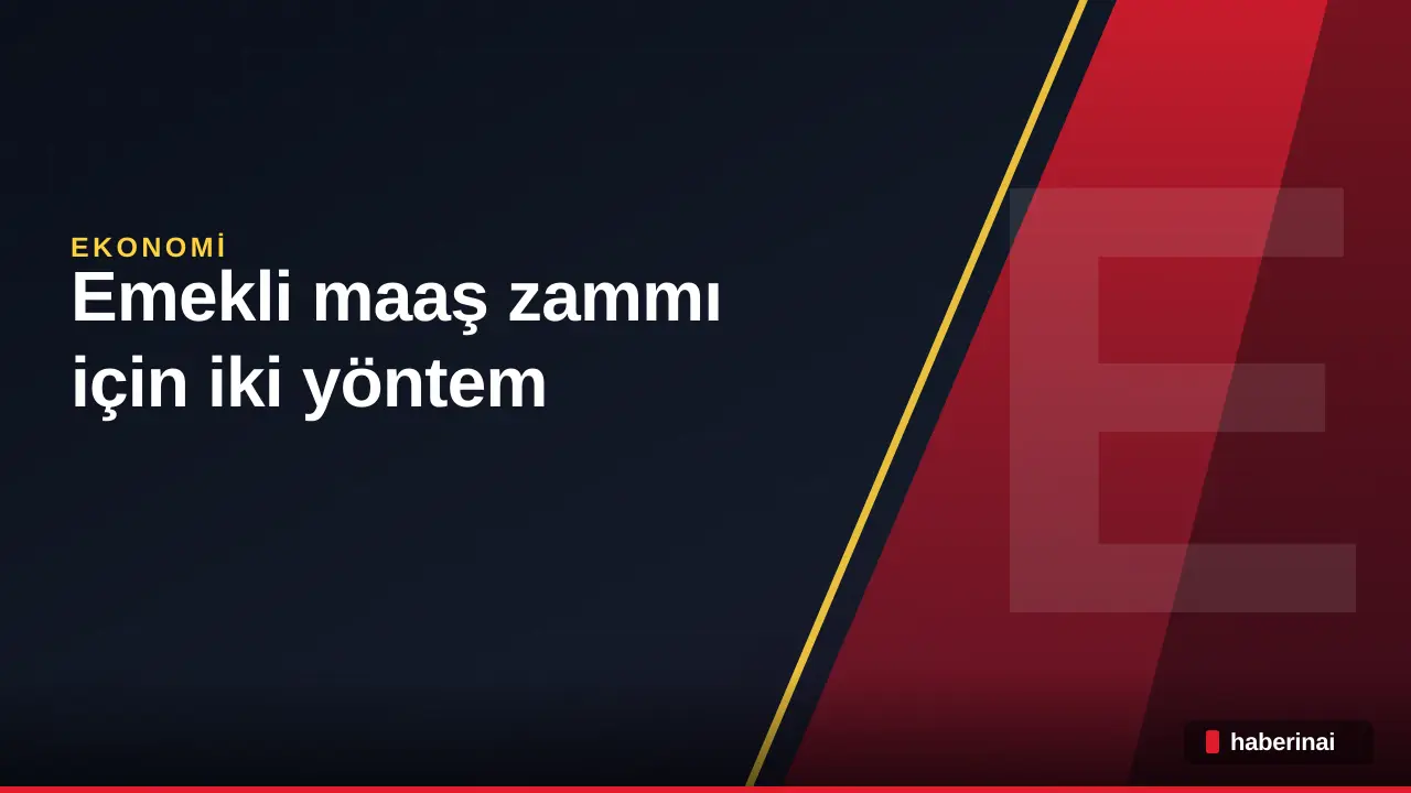 Emekli maaş zammı için iki yöntem masaya geldi: 23 bin 552 TL hesabı