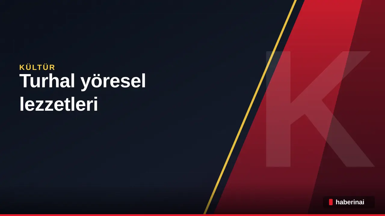 Turhal yöresel lezzetleri İstanbul gastronomi dünyasına taşındı